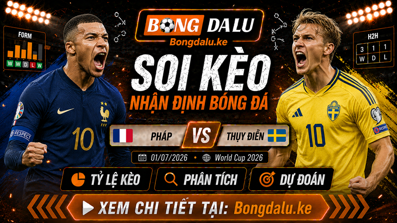 Nhận Định Pháp vs Thụy Điển, 01/07/2026 – World Cup 2026