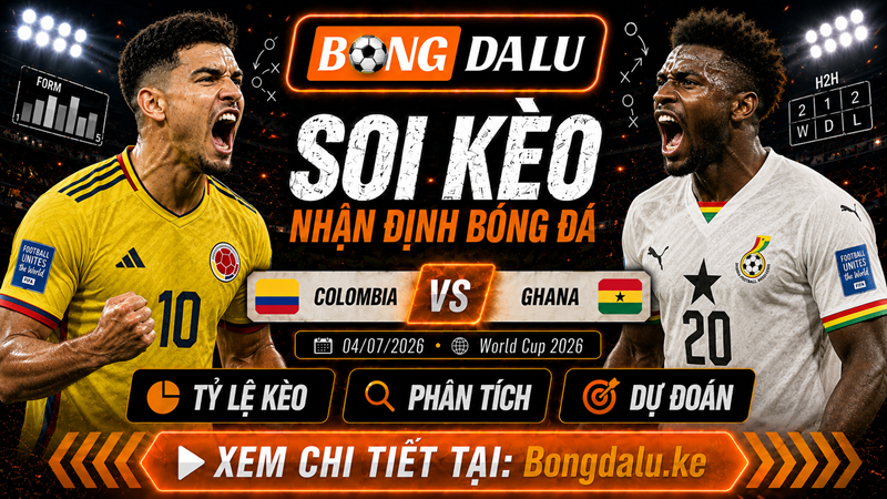 Nhận Định Colombia vs Ghana, 04/07/2026 – World Cup 2026